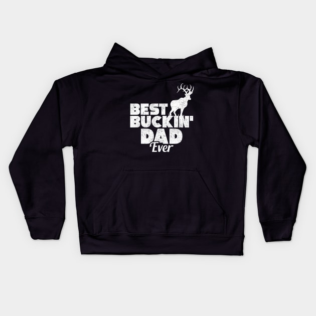 Funny Best Buckin' Dad Ever Hunting Deer Hunter Kids Hoodie by theperfectpresents